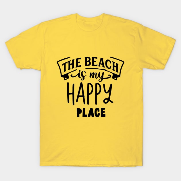 Summer Beach - The Beach is my Happy Place T-Shirt by Sanu Designs